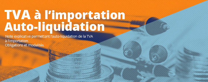 Auto-liquidation de la TVA à l'Importation